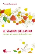 Cover-Bild zum Titel 'Le stagioni dell'anima. Pregare nel tempo della sofferenza' von 'Arnaldo Pangrazzi'