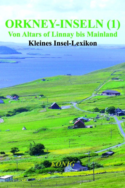 Orkney-Inseln - Band 1 - Von Altars of Linnay bis Mainland - 
