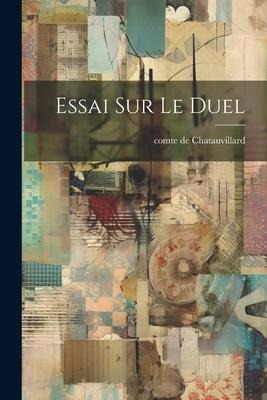 Essai Sur Le Duel - Chatauvillard Comte De