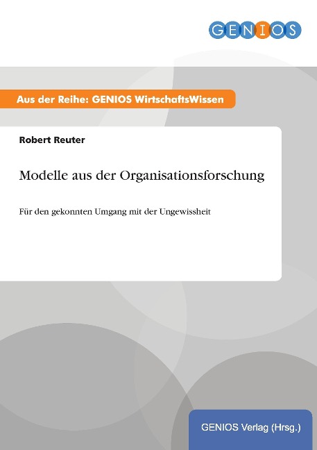 Modelle aus der Organisationsforschung - Robert Reuter