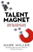 Cover-Bild zum Titel 'Talent Magnet' von 'Mark Miller'