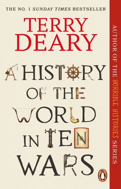 A History of The World in Ten Wars - Terry Deary