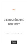 Cover-Bild zum Titel 'Die Begründung der Welt' von 'Thomas Christian Kotulla'
