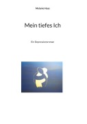 Cover-Bild zum Titel 'Mein tiefes Ich' von 'Melanie Haas'