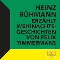 Heinz Rühmann erzählt Weihnachtsgeschichten von Felix Timmermans - Felix Timmermans, Johannes Eccard, Andreas Raselius, Traditional