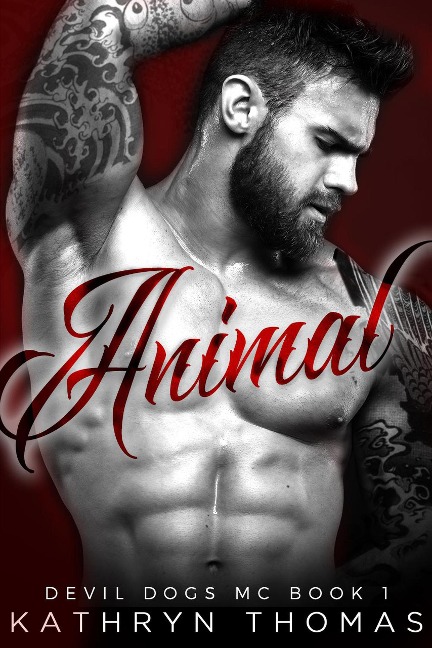Animal (Devil Dogs MC, #1) - Kathryn Thomas