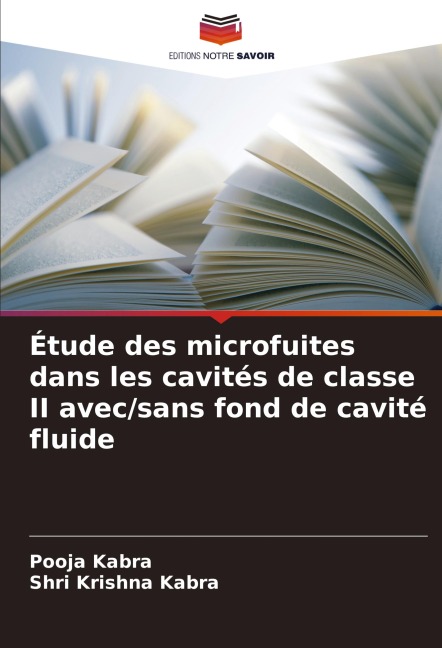Étude des microfuites dans les cavités de classe II avec/sans fond de cavité fluide - Pooja Kabra, Shri Krishna Kabra