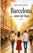 Cover-Bild zum Titel 'Barcelona unter der Haut' von 'Jörg Oberschmidt'