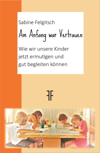 Am Anfang war Vertrauen - Sabine Felgitsch