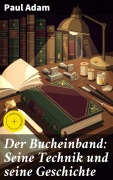Cover-Bild zum Titel 'Der Bucheinband: Seine Technik und seine Geschichte' von 'Paul Adam'