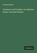 Cover-Bild zum Titel 'Tandareis und Flordibel, ein höfischer Roman vom dem Pleiaere' von 'Ferdinand Khull'