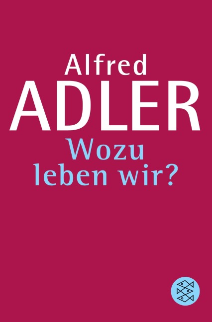 Wozu leben wir ? - Alfred Adler