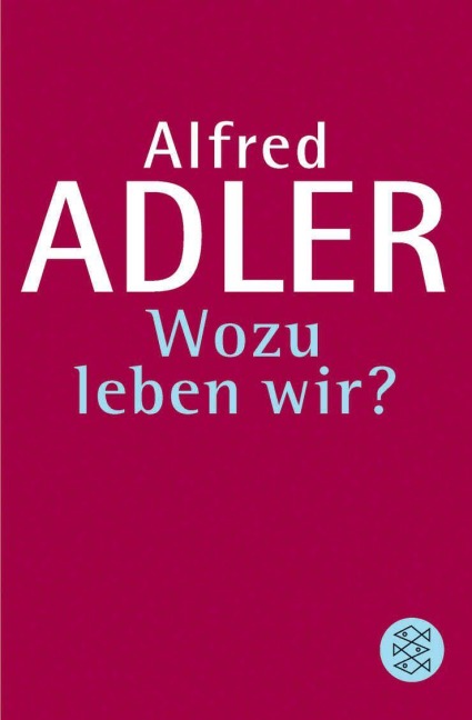 Wozu leben wir ? - Alfred Adler