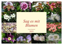Sag es mit Blumen (Wandkalender 2025 DIN A3 quer), CALVENDO Monatskalender - Christa Diederich
