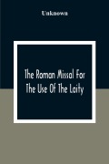 Cover-Bild zum Titel 'The Roman Missal For The Use Of The Laity' von 'Unknown'