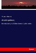 Cover-Bild zum Titel 'A Latin primer;' von 'Chapman Maupin'