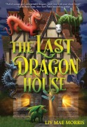 Cover-Bild zum Titel 'The Last Dragon House' von 'Liv Mae Morris'