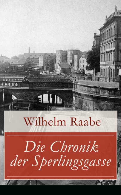 Die Chronik der Sperlingsgasse - Wilhelm Raabe