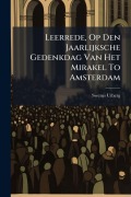 Cover-Bild zum Titel 'Leerrede, Op Den Jaarlijksche Gedenkdag Van Het Mirakel To Amsterdam' von 'Swerus Utberg'