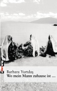 Cover-Bild zum Titel 'Wo mein Mann zuhause ist...' von 'Barbara Yurtdas'