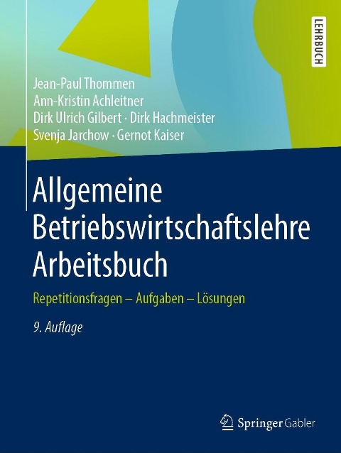 Allgemeine Betriebswirtschaftslehre Arbeitsbuch - Jean-Paul Thommen, Ann-Kristin Achleitner, Dirk Ulrich Gilbert, Dirk Hachmeister, Svenja Jarchow