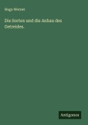Cover-Bild zum Titel 'Die Sorten und die Anbau des Getreides.' von 'Hugo Werner'