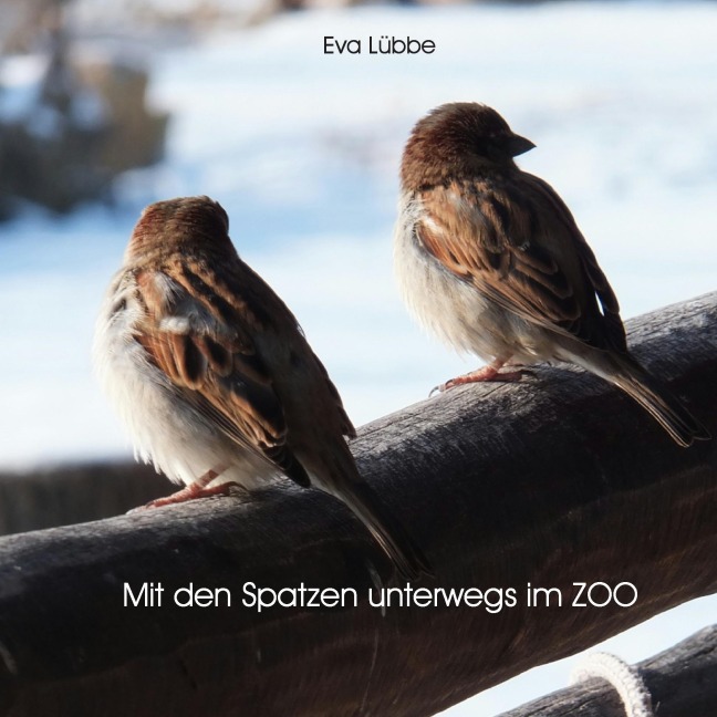 Mit den Spatzen unterwegs im Zoo - Eva Lübbe