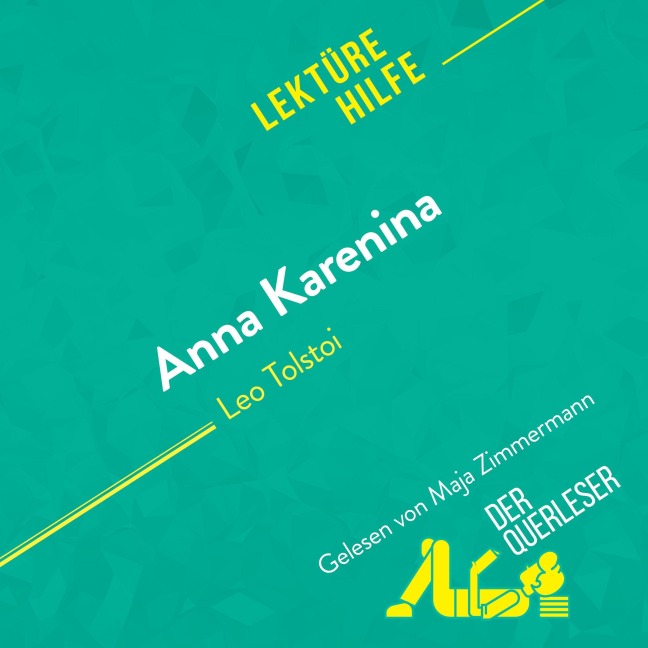 Anna Karenina von Leo Tolstoi (Lektürehilfe) - der Querleser