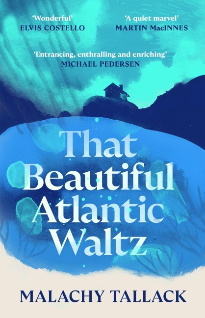 That Beautiful Atlantic Waltz - Malachy Tallack