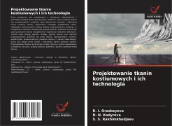 Projektowanie tkanin kostiumowych i ich technologia - R. I. Orazbayeva, D. N. Kadyrova, S. S. Rakhimkhodjaev