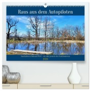 Cover-Bild zum Titel 'Raus aus dem Autopiloten - Innehalten in Bild und Wort. Ein Jahr jenseits des Funktionierens (hochwertiger Premium Wandkalender 2026 DIN A2 quer), Kunstdruck in Hochglanz' von 'Michaela Spreider'