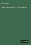 Cover-Bild zum Titel 'Anekdoten von Friedrich dem Großen' von 'Emil Schaeffer'