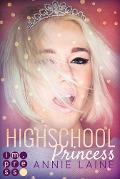 Highschool Princess. Verlobt wider Willen (Modern Princess 1) - Annie Laine