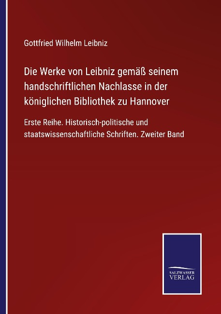 Die Werke von Leibniz gemäß seinem handschriftlichen Nachlasse in der königlichen Bibliothek zu Hannover - Gottfried Wilhelm Leibniz