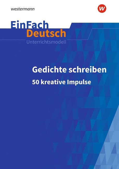 Gedichte schreiben: 50 kreative Impulse für die Sekundarstufe I und II. EinFach Deutsch Unterrichtsmodelle - Tobias Pagel