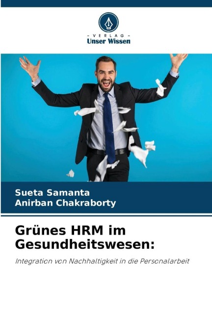 Grünes HRM im Gesundheitswesen: - Sueta Samanta, Anirban Chakraborty