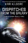 Dispatches from the Galaxy - Kari Kilgore
