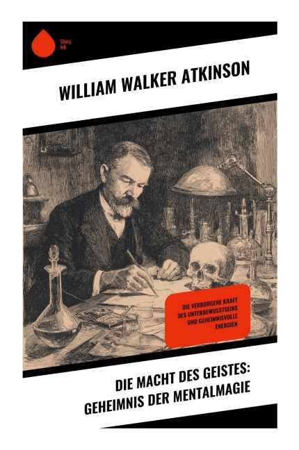 Die Macht des Geistes: Geheimnis der Mentalmagie - William Walker Atkinson