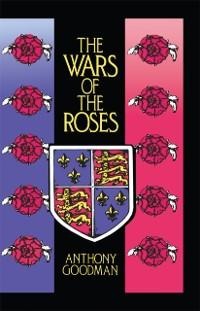 The Wars of the Roses - Anthony Goodman
