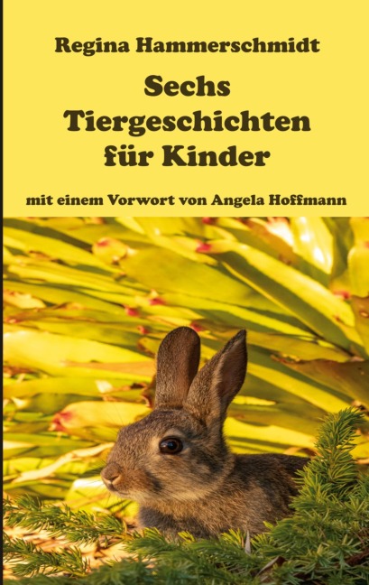 Sechs Tiergeschichten für Kinder - Regina Hammerschmidt
