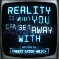 Cover-Bild zum Titel 'Reality Is What You Can Get Away With' von 'Robert Anton Wilson'