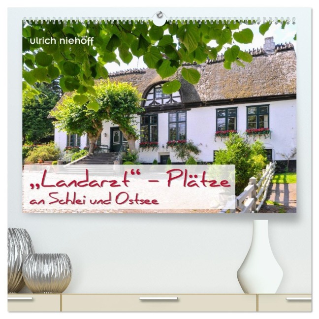"Landarzt" - Plätze an Schlei und Ostsee (hochwertiger Premium Wandkalender 2026 DIN A2 quer), Kunstdruck in Hochglanz - Ulrich Niehoff