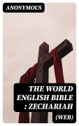 Cover-Bild zum Titel 'The World English Bible (WEB): Zechariah' von 'Anonymous'