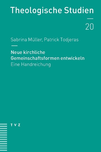 Neue kirchliche Gemeinschaftsformen entwickeln - Sabrina Müller, Patrick Todjeras