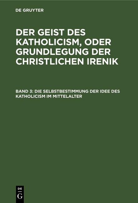 Die Selbstbestimmung der Idee des Katholicism im Mittelalter - 