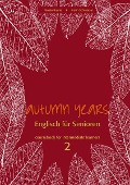 Autumn Years. Englisch für Senioren. coursebook for intermediate learners 2 - Beate Baylie, Karin Schweizer