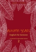 Cover-Bild zum Titel 'Autumn Years. Englisch für Senioren. coursebook for intermediate learners 2' von 'Beate Baylie, Karin Schweizer'