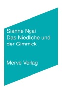 Cover-Bild zum Titel 'Das Niedliche und der Gimmick' von 'Sianne Ngai'