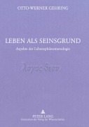 Cover-Bild zum Titel 'Leben als Seinsgrund' von 'Otto Werner Gehring'