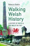 Cover-Bild zum Titel 'Walking Welsh History' von 'Rebecca Deakin'